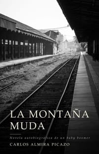La montaña muda: Novela autobiográfica de un baby boomer. cover