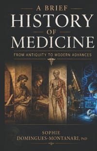 A BRIEF HISTORY OF MEDICINE - From Antiquity to Modern Advances cover