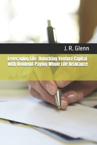 Leveraging Life: Unlocking Venture Capital with Dividend-Paying Whole Life Insurance cover