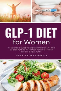 GLP-1 Diet for Women: A Beginner's Guide to Understanding GLP-1 and a 5-Step Plan to Naturally Activate It with Recipes & Meal Plans cover