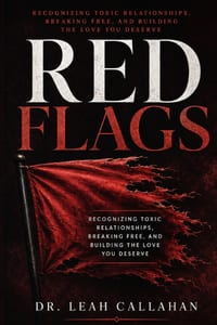 Red Flags: Recognizing Toxic Relationships, Breaking Free, and Building the Love You Deserve cover
