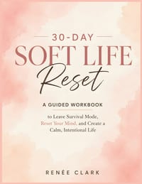 30-Day Soft Life Reset: A Guided Workbook to Leave Survival Mode, Release Pressure, and Build a Calm, Intentional Life cover