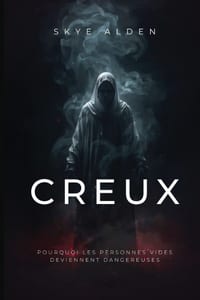 Creux: Pourquoi les Personnes Vides Deviennent Dangereuses cover