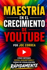 Maestría en el Crecimiento de YouTube: Cómo Obtener Vistas, Suscriptores y Horas de Visualización Rápidamente cover