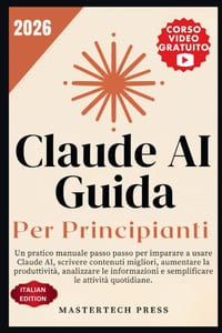 Claude AI - Guida per principianti 2026: Un pratico manuale passo passo per imparare a usare Claude AI, scrivere contenuti migliori, aumentare la prod cover