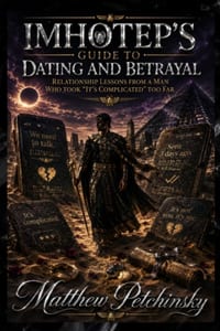 Imhotep's Guide to Dating and Betrayal: Relationship Lessons from a Man Who Took "It's Complicated" Too Far cover