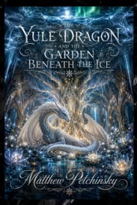 The Yule Dragon and the Garden Beneath the Ice cover
