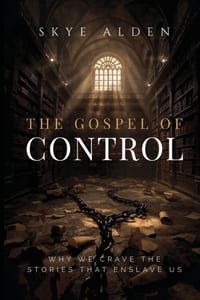 The Gospel of Control: Why We Crave the Stories That Enslave Us cover