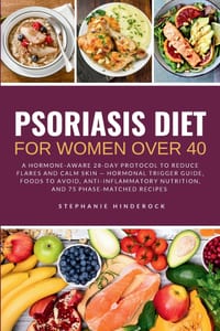 Psoriasis Diet for Women over 40: A Hormone-Aware 28-Day Protocol to Reduce Flares and Calm Skin - Hormonal Trigger Guide, Foods to Avoid, Anti-Inflam cover