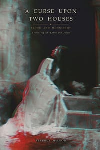 A Curse Upon Two Houses: Blood and Moonlight: A Retelling of Romeo and Juliet cover