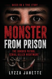 Monster From Prison: The Border Patrol Serial Killer Nightmare cover