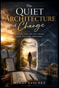 The Quiet Architecture of Change Building the Life You Never Knew You Were Designing cover