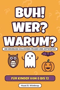 Buh! Wer? Warum?: 200 gruselige Halloween-Fragen und Antworten für neugierige Kinder von 8 bis 12 Jahren cover