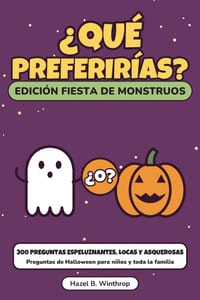 ¿Qué preferirías? Edición Fiesta de Monstruos: 300 preguntas de Halloween espeluznantes, locas y asquerosas para niños y toda la familia cover