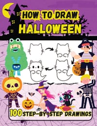 How to Draw Halloween: 100 Spooky and Fun Step-by-Step Easy Drawings for Kids cover
