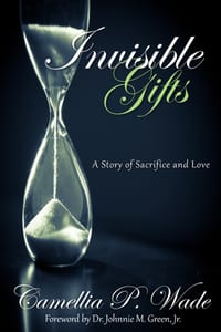INVISIBLE GIFTS A Story of Sacrifice & Love cover