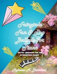 Fairytale Fun & Pop Ballads for Piano: Recital songbook For the Intermediate Pianist cover
