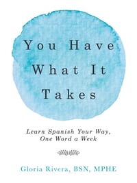 You Have What It Takes: Learn Spanish Your Way, One Word a Week cover