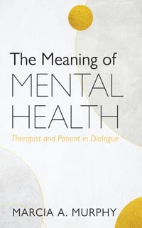 The Meaning of Mental Health: Therapist and Patient in Dialogue cover