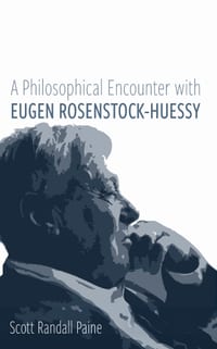 A Philosophical Encounter with Eugen Rosenstock-Huessy cover