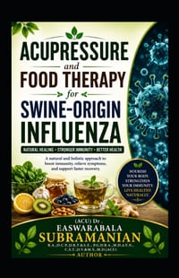 Acupressure and Food Therapy for Swine-origin influenza: Swine-origin influenza cover