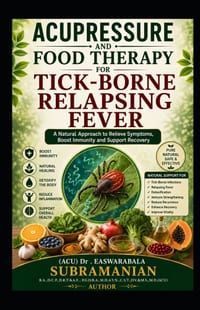 Acupressure and Food Therapy for Tick-borne relapsing fever: Tick-borne relapsing fever cover