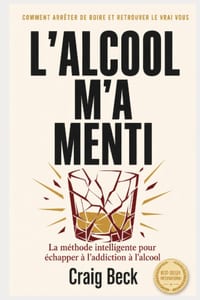 L'alcool m'a menti: La méthode intelligente pour échapper à l'addiction à l'alcool cover