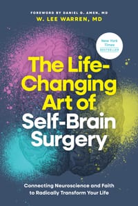 The Life-Changing Art of Self-Brain Surgery: Connecting Neuroscience and Faith to Radically Transform Your Life cover