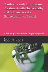 Toothache and Gum disease - Treatment with Homeopathy and Schuessler salts (homeopathic cell salts): A homeopathic and naturopathic guide cover