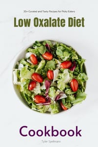 Low Oxalate Diet Cookbook: 35+ Curated and Tasty Recipes for Picky Eaters cover