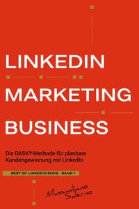 LinkedIn Marketing Business: Wie Sie mit der "DASKY Methode" Ihre Content Marketing & Social Selling Strategie erstellen und Neukunden gewinnen cover