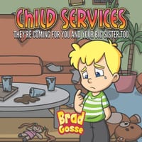 Child Services: They're Coming For You and Your Big Sister Too cover