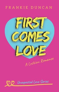 First Comes Love: A Lesbian Romance cover