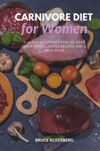Carnivore Diet for Women: A 14-Day Beginner's Step-by-Step Guide with Curated Recipes and a Meal Plan cover