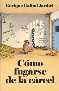 Cómo fugarse de la cárcel y otros escritos de autoayuda cover