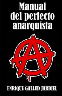 Manual del perfecto anarquista: Arte y ciencia de llevar la contraria cover