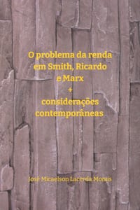 O problema da renda em Smith, Ricardo e Marx + considerações contemporâneas cover