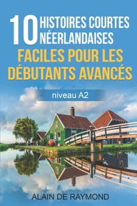 10 histoires courtes néerlandaises faciles pour les débutants avancés (niveau A2) cover