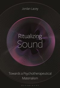Ritualizing Sound: Thoughts Towards a Psychotherapeutical Materialism cover