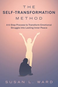 The Self-Transformation Method: A 6-Step Process to Transform Emotional Struggle into Lasting Inner Peace cover