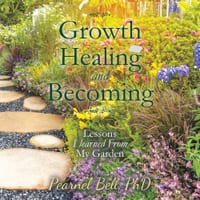 Growth Healing and Becoming: Lessons I learned From My Garden cover