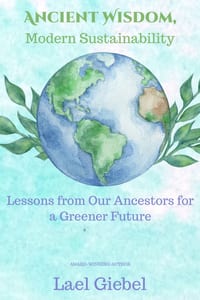 Ancient Wisdom, Modern Sustainability: Lessons from Our Ancestors for a Greener Future cover
