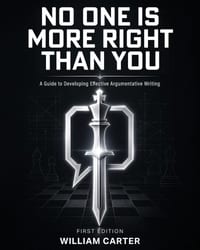 No One is More Right Than You: A Guide to Developing Effective Argumentative Writing cover