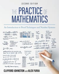 The Practice of Mathematics: An Introduction to Proof Techniques and Number Systems cover