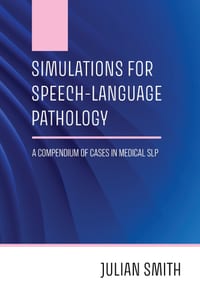 Simulations for Speech-Language Pathology: A Compendium of Cases in Medical SLP cover
