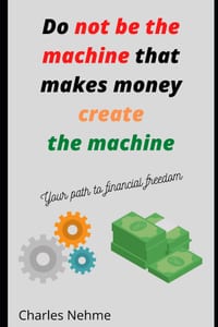 Do Not be the machine that makes money, create the machine cover