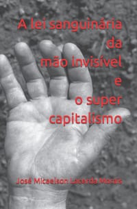 A lei sanguinária da mão invisível e o super capitalismo cover