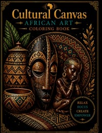 Cultural Canvas - African Art Coloring Book: Black Coloring Book for Adults: African American Coloring Book cover