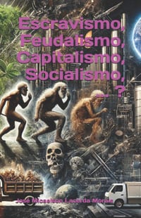 Escravismo, Feudalismo, Capitalismo, Socialismo, ... ? cover