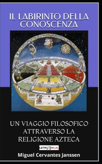 Il Labirinto Della Conoscenza: Un Viaggio Filosofico Attraverso La Religione Azteca cover